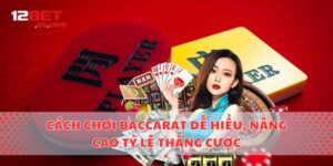 Cách Chơi Baccarat Dễ Hiểu, Nâng Cao Tỷ Lệ Thắng Cược