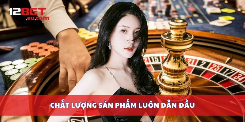 Chất lượng sản phẩm luôn dẫn đầu