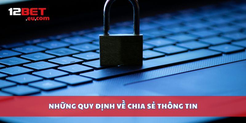 Những quy định về chia sẻ thông tin