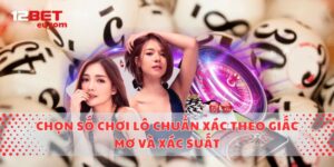 Chọn Số Chơi Lô Chuẩn Xác Theo Giấc Mơ Và Xác Suất