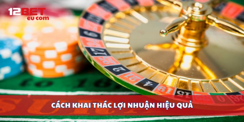 Cách khai thác lợi nhuận hiệu quả