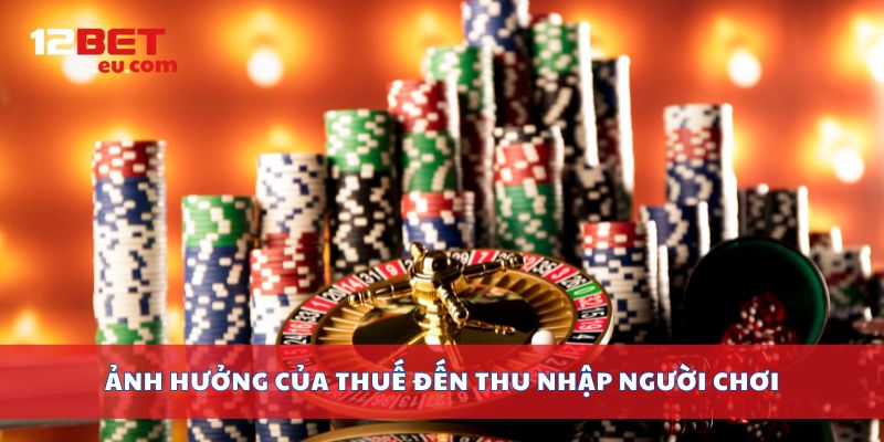 Ảnh hưởng của thuế đến thu nhập người chơi