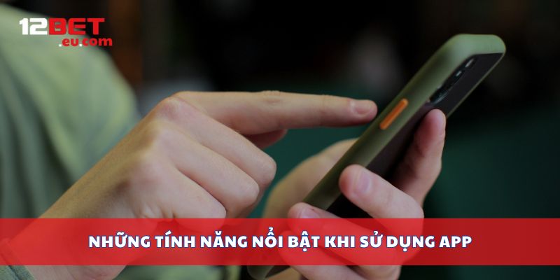 Những tính năng nổi bật khi sử dụng app