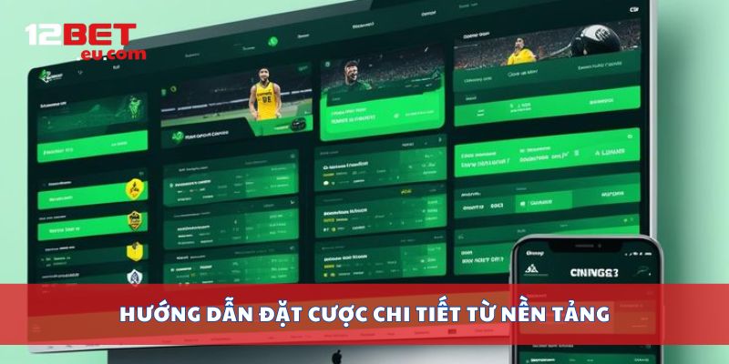 Hướng dẫn đặt cược chi tiết từ nền tảng