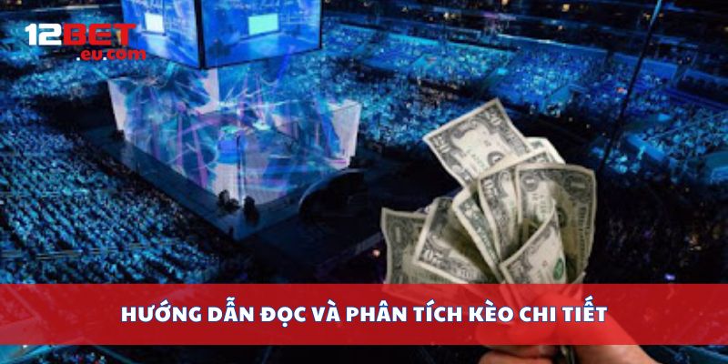 Hướng dẫn đọc và phân tích kèo chi tiết